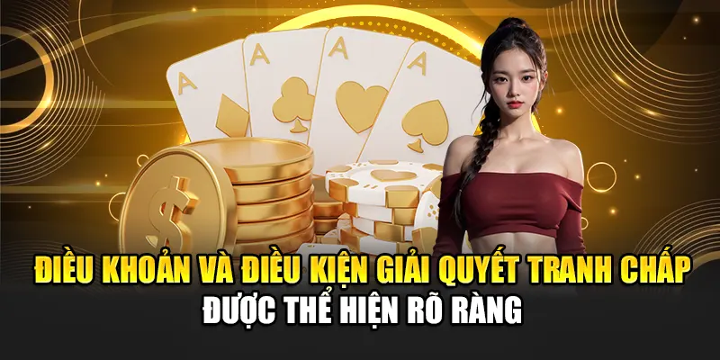 dieu-khoan-va-dieu-kien-giai-quyet-tranh-chap-duoc-the-hien-ro-rang