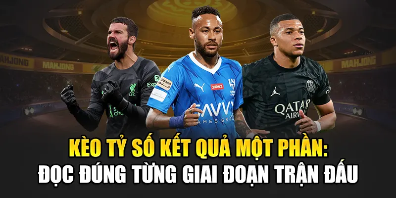Kèo Tỷ Số Kết Quả Một Phần: Đọc Đúng Từng Giai Đoạn Trận Đấu