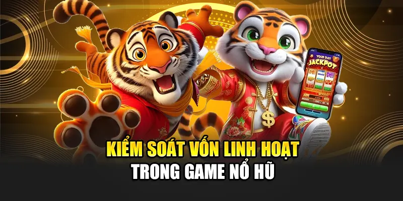 kiem-soat-von-linh-hoat-trong-game-no-hu