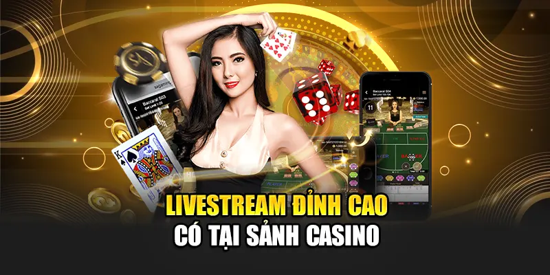 livestream-dinh-cao-co-tai-sanh-casino
