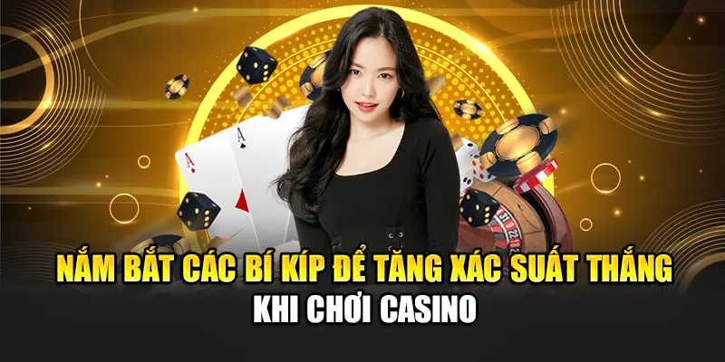 nam-bat-cac-bi-kip-de-tang-xac-suat-thang-khi-choi-casino