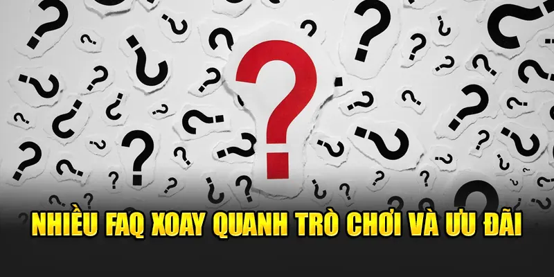 nhieu-faq-xoay-quanh-tro-choi-va-uu-dai