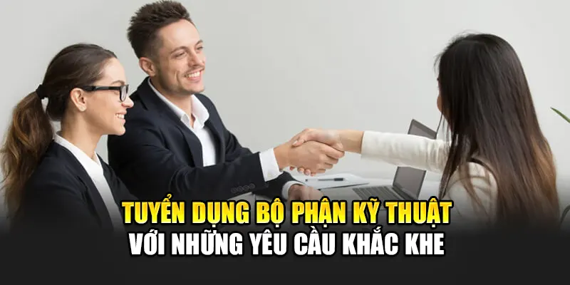 tuyen-dung-bo-phan-ky-thuat-voi-nhung-yeu-cau-khac-khe